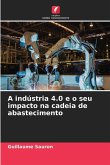 A indústria 4.0 e o seu impacto na cadeia de abastecimento A indústria 4.0 e o seu impacto na cadeia de abastecimento