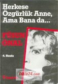 Herkese Özgürlük Anne, Ama Bana da... Herkese Özgürlük Anne, Ama Bana da...