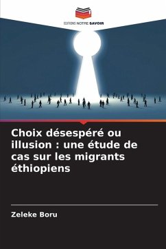 Cover Choix désespéré ou illusion : une étude de cas sur les migrants éthiopiens