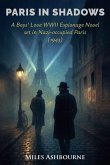 Paris in Shadows - A Boys' Love WWII Espionage Novel set in Nazi-occupied Paris (1943) Paris in Shadows - A Boys' Love WWII Espionage Novel set in Nazi-occupied Paris (1943)