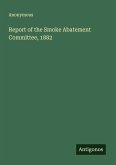 Report of the Smoke Abatement Committee, 1882