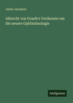 Cover Albrecht von Graefe's Verdienste um die neuere Ophthalmologie