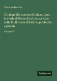 Catalogo dei manoscritti riguardanti la storia di Roma che si conservano nelle biblioteche di Padova pubbliche e private Catalogo dei manoscritti riguardanti la storia di Roma che si conservano nelle biblioteche di Padova pubbliche e private