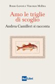 Amo le triglie di scoglio. Andrea Camilleri si racconta