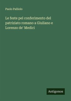 Cover Le feste pel conferimento del patriziato romano a Giuliano e Lorenzo de' Medici