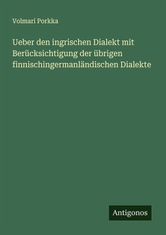 Cover Ueber den ingrischen Dialekt mit Berücksichtigung der übrigen finnischingermanländischen Dialekte