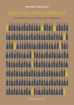 199 vini straordinari. Un viaggio alla ricerca della bellezza - Pozzali, Marco