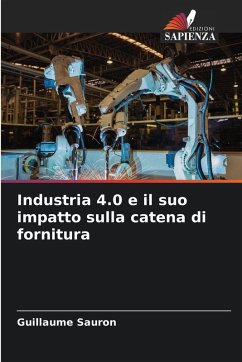 Industria 4.0 e il suo impatto sulla catena di fornitura - Sauron, Guillaume