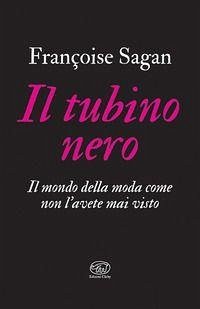 Il tubino nero. Il mondo della moda come non l'avete mai visto Cover Il tubino nero. Il mondo della moda come non l'avete mai visto