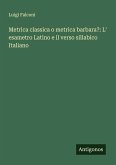 Metrica classica o metrica barbara?: L' esametro Latino e il verso sillabico Italiano