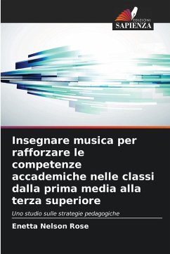 Cover Insegnare musica per rafforzare le competenze accademiche nelle classi dalla prima media alla terza superiore