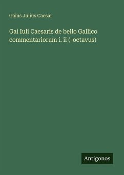 Cover Gai Iuli Caesaris de bello Gallico commentariorum i. ii (-octavus)