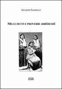 Mille detti e proverbi arbëreshë - Filippelli, Giuseppe