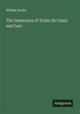 The Depression of Trade: Its Cause and Cure