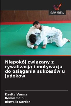 Niepokój zwi¿zany z rywalizacj¿ i motywacja do osi¿gania sukcesów u judoków - Verma, Kavita;Saini, Komal;Sardar, Biswajit