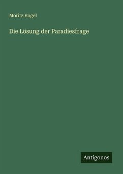 Die Lösung der Paradiesfrage - Engel, Moritz