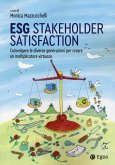 ESG stakeholder satisfaction. Coinvolgere le diverse generazioni per creare un moltiplicatore virtuoso ESG stakeholder satisfaction. Coinvolgere le diverse generazioni per creare un moltiplicatore virtuoso