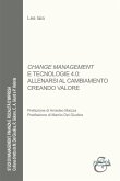 Change management e tecnologie 4.0: allenarsi al cambiamento creando valore Change management e tecnologie 4.0: allenarsi al cambiamento creando valore