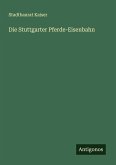 Die Stuttgarter Pferde-Eisenbahn