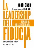 La leadership della fiducia. Fidarsi di sé, degli altri e della vita La leadership della fiducia. Fidarsi di sé, degli altri e della vita