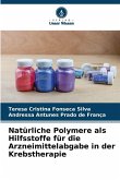 Natürliche Polymere als Hilfsstoffe für die Arzneimittelabgabe in der Krebstherapie Natürliche Polymere als Hilfsstoffe für die Arzneimittelabgabe in der Krebstherapie
