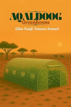 Aqaldoog - Greenhouse - Axmed, Ciise Xaaji-Xuseen