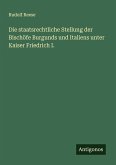 Die staatsrechtliche Stellung der Bischöfe Burgunds und Italiens unter Kaiser Friedrich I.