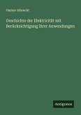 Geschichte der Elektricität mit Berücksichtigung ihrer Anwendungen