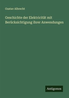 Cover Geschichte der Elektricität mit Berücksichtigung ihrer Anwendungen