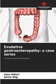 Exudative gastroenteropathy: a case series
