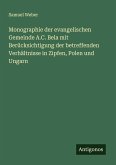 Monographie der evangelischen Gemeinde A.C. Bela mit Berücksichtigung der betreffenden Verhältnisse in Zipfen, Polen und Ungarn