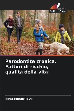 Parodontite cronica. Fattori di rischio, qualità della vita - Musurlieva, Nina