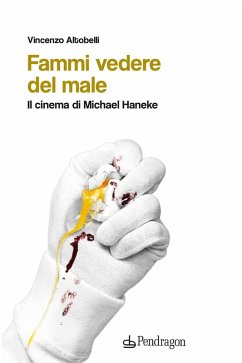 Cover Fammi vedere del male. Il cinema di Michael Haneke