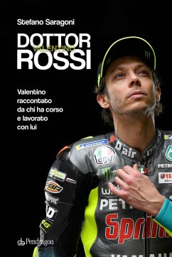 Dottor Valentino Rossi. Valentino raccontato da chi ha corso e lavorato con lui Cover Dottor Valentino Rossi. Valentino raccontato da chi ha corso e lavorato con lui