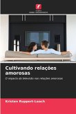 Cultivando relações amorosas Cultivando relações amorosas