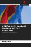 CONGO: RICH LAND OR MORGUE OF THE INNOCENT CONGO: RICH LAND OR MORGUE OF THE INNOCENT