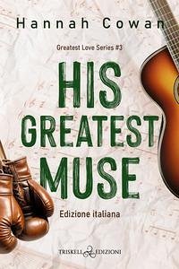 His greatest muse. Ediz. italiana - Cowan, Hannah