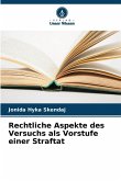 Rechtliche Aspekte des Versuchs als Vorstufe einer Straftat Rechtliche Aspekte des Versuchs als Vorstufe einer Straftat
