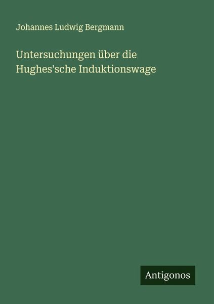 Untersuchungen über die Hughes'sche Induktionswage Untersuchungen über die Hughes'sche Induktionswage