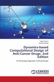 Dynamics-based Computational Design of Anti-Cancer Drugs. 2nd Edition Dynamics-based Computational Design of Anti-Cancer Drugs. 2nd Edition