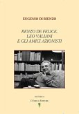 Renzo De Felice, Leo Valiani e gli amici azionisti Renzo De Felice, Leo Valiani e gli amici azionisti