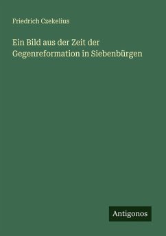 Cover Ein Bild aus der Zeit der Gegenreformation in Siebenbürgen