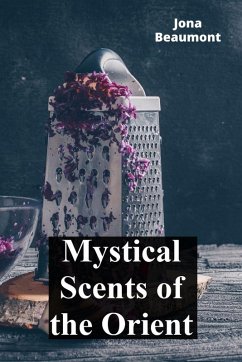 Mystical Scents of the Orient - Beaumont, Jona