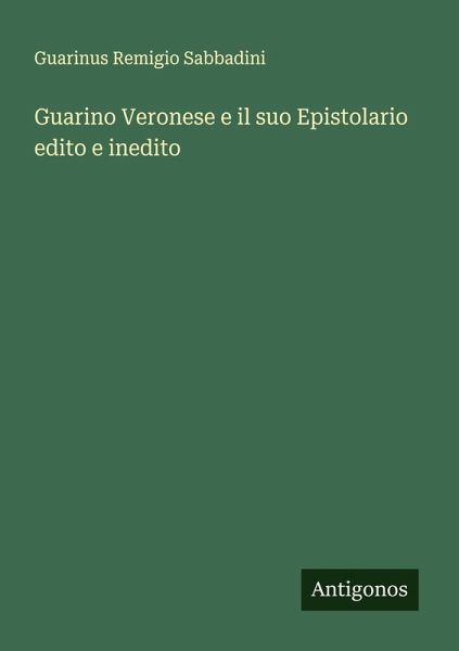 Guarino Veronese e il suo Epistolario edito e inedito