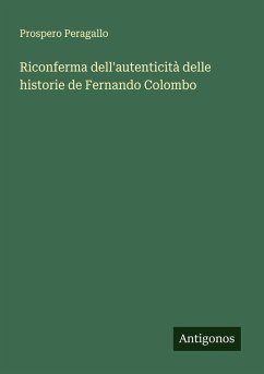 Riconferma dell'autenticità delle historie de Fernando Colombo - Peragallo, Prospero Riconferma dell'autenticità delle historie de Fernando Colombo - Peragallo, Prospero