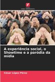A experiência social, o Showtime e a paródia da mídia
