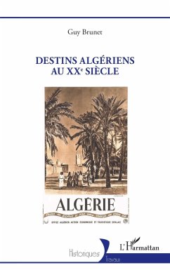 Destins algériens au XXe siècle - Brunet, Guy