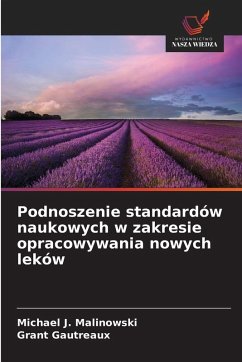 Podnoszenie standardów naukowych w zakresie opracowywania nowych leków - Malinowski, Michael J.;Gautreaux, Grant