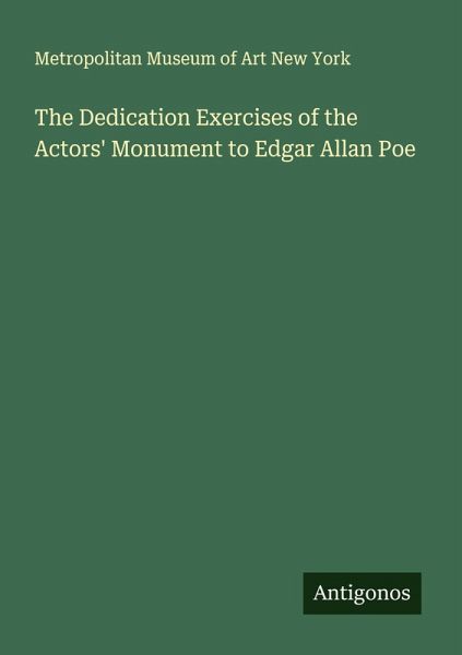 The Dedication Exercises of the Actors' Monument to Edgar Allan Poe