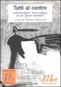 Cover Tutti al centro. Volontariato e terzo settore in un «Paese normale»